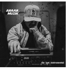 AraabMuzik - The Last Instrumental