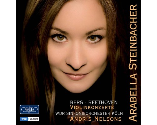 Arabella Steinbacher - Andris Nelsons - Berg & Beethoven : Violin Concertos