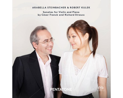 Arabella Steinbacher - Robert Kulek - Franck & Strauss : Sonatas for Violin & Piano