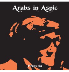 Arabs In Aspic - Progeria