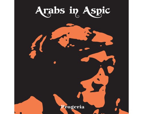 Arabs In Aspic - Progeria