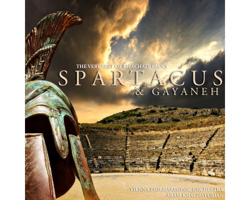 Aram Khachaturian - The Very Best of Khachaturian's Spartacus and Gayaneh Aram Khachaturian - The Very Best of Khachaturian's Spartacus and Gayaneh