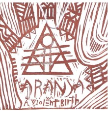 Aranya - A Violent Birth