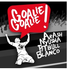 Arash - Goalie Goalie  (Remixes)