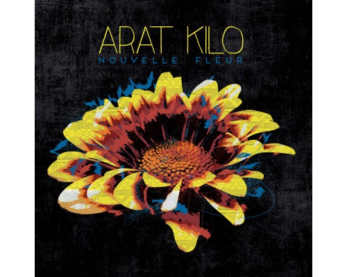 Arat Kilo - Nouvelle fleur