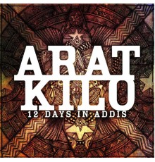 Arat Kilo - 12 Days in Addis - EP