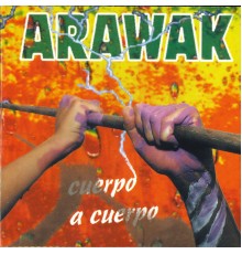 Arawak - Cuerpo a cuerpo