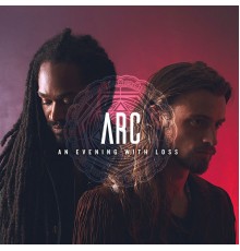 Arc - An Evening With Loss