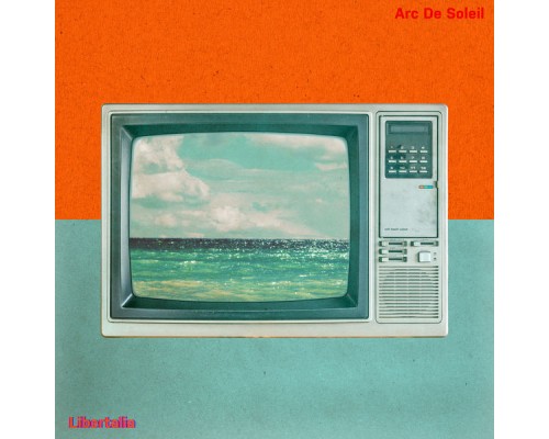 Arc De Soleil - Libertalia