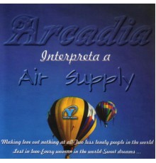 Arcadia - Interpreta A Air Supply