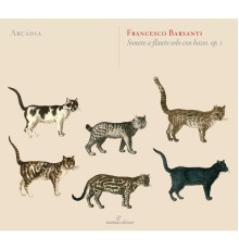 Arcadia - Francesco Barsanti : 6 Recorder Sonatas, Op. 1