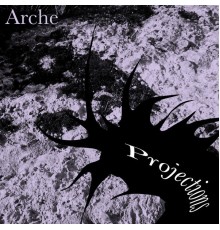 Arché - Projections