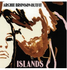 Archie Bronson Outfit - Islands