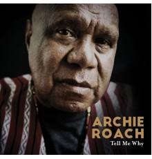 Archie Roach - Tell Me Why