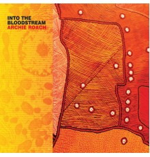 Archie Roach - Into The Bloodstream