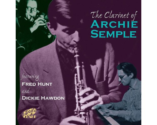 Archie Semple featuring Fred Hunt and Dickie Hawdon - The Clarinet of Archie Semple