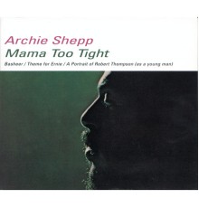 Archie Shepp - Mama Too Tight