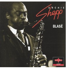 Archie Shepp - Blasé