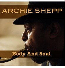 Archie Shepp - Body and Soul