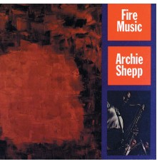 Archie Shepp - Fire Music