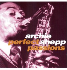 Archie Shepp - Perfect Passions  (Live)