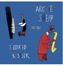 Archie Shepp, Siegfried Kessler - First Take