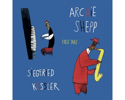 Archie Shepp, Siegfried Kessler - First Take Archie Shepp, Siegfried Kessler - First Take