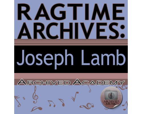 Archived Academy - Ragtime Archives: Joseph Lamb
