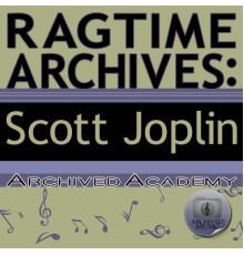 Archived Academy - Ragtime Archives: Scott Joplin