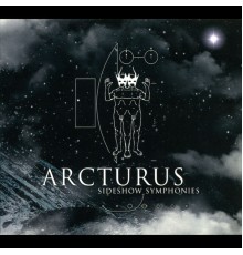 Arcturus - Sideshow Symphonies