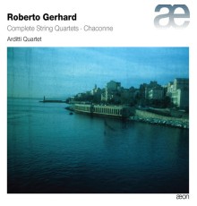 Arditti Quartet and Irvine Arditti - Roberto Gerhard : Complete String Quartets & Chaconne