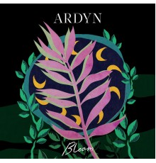 Ardyn - Bloom - EP