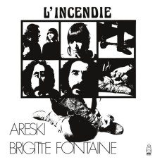 Areski & Brigitte Fontaine - L'Incendie