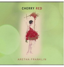 Aretha Franklin - Cherry Red