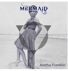 Aretha Franklin - Mermaid