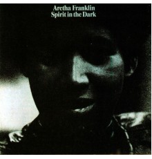 Aretha Franklin - Spirit in the Dark