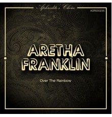 Aretha Franklin - Over the Rainbow