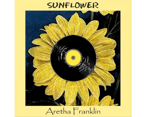 Aretha Franklin - Sunflower