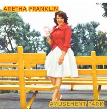 Aretha Franklin - Amusement Park