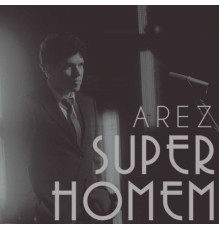Arez - Super Homem