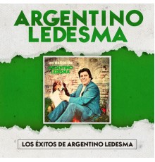 Argentino Ledesma - Los Éxitos de Argentino Ledesma
