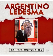 Argentino Ledesma - Cantata Buenos Aires