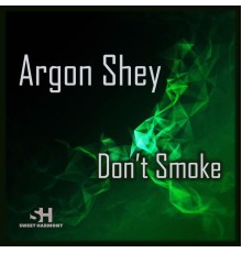 Argon Shey - Don't Smoke