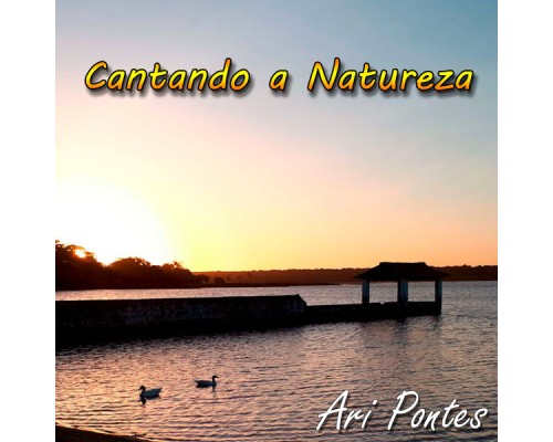 Ari Pontes - Cantando a Natureza