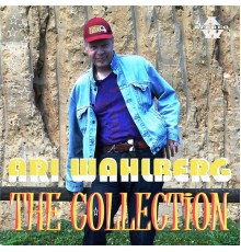 Ari Wahlberg - The Collection