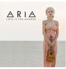 Aria - Love Is The Answer