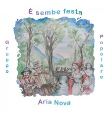 Aria Nova - E' sembe festa