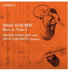 Ariadne Daskalakis, Paolo Giacometti - Schubert: Music for Violin, Vol. 2