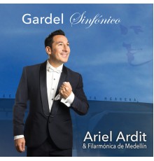 Ariel Ardit & Filarmónica de Medellín - Sinfónico Gardel