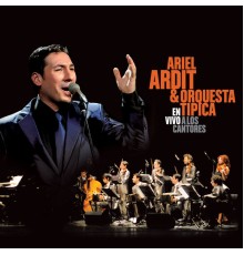 Ariel Ardit & Orquesta Tipica - A los Cantores  (En Vivo)